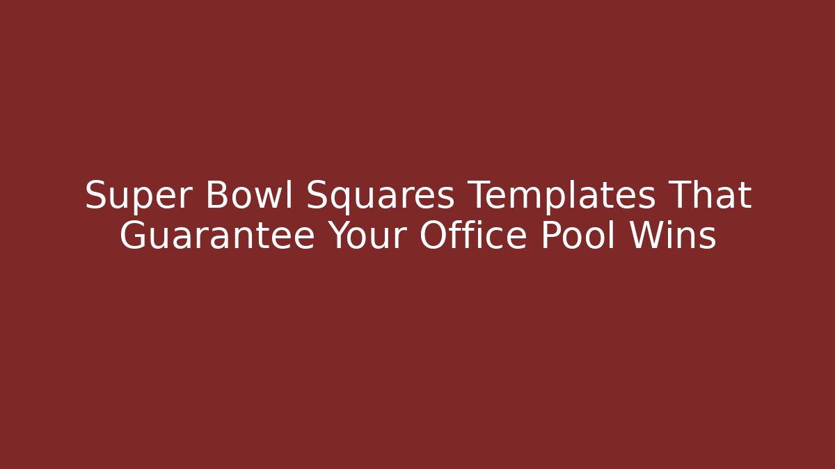 Super Bowl Squares Templates That Guarantee Your Office Pool Wins - Critter Realm