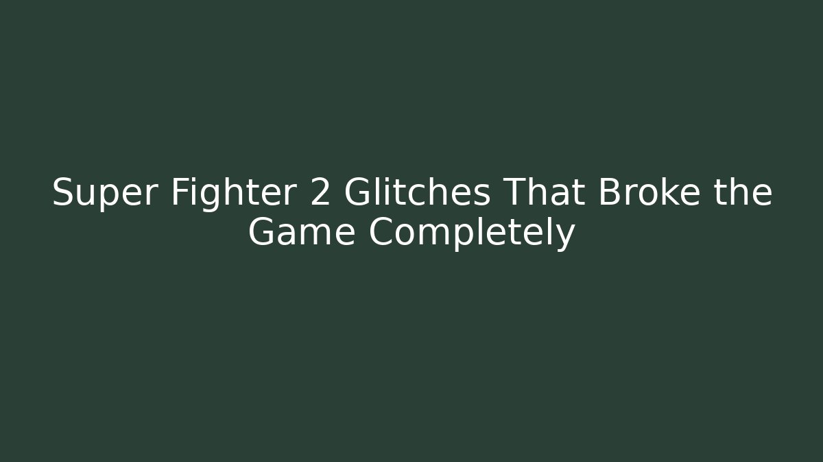 Super Fighter 2 Glitches That Broke the Game Completely - Critter Realm