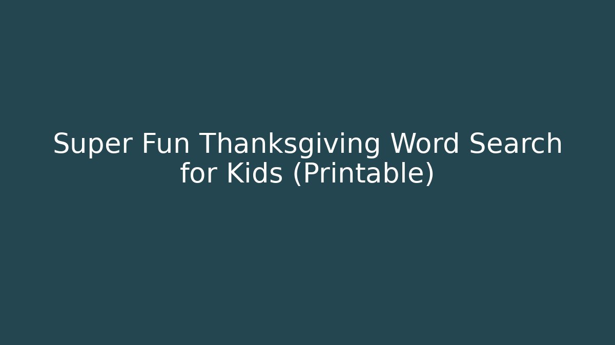 Super Fun Thanksgiving Word Search for Kids (Printable)