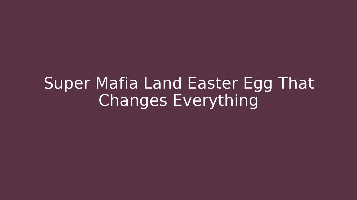 Super Mafia Land Easter Egg That Changes Everything - Critter Realm