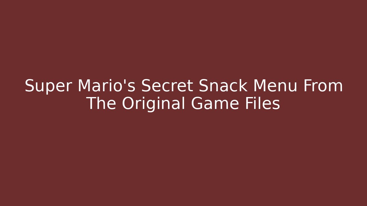 Super Mario's Secret Snack Menu From The Original Game Files