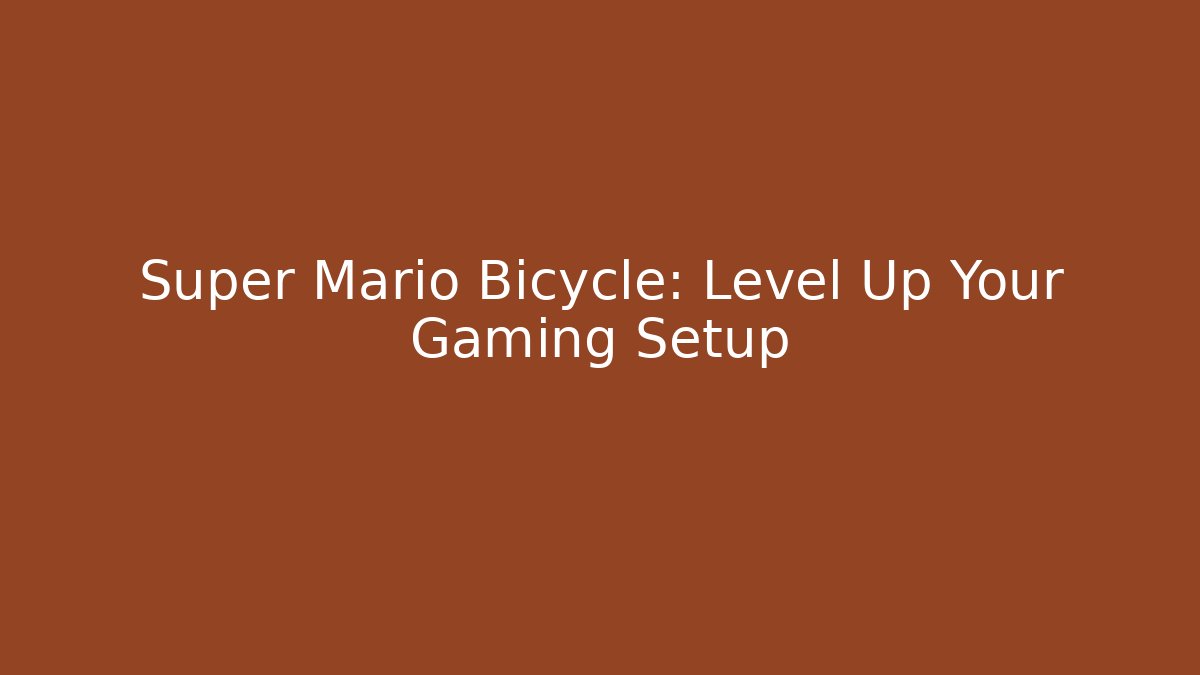 Super Mario Bicycle: Level Up Your Gaming Setup