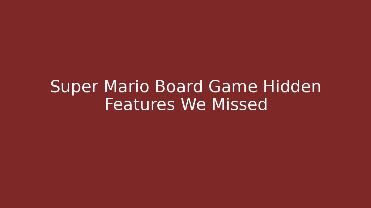Super Mario Board Game Hidden Features We Missed