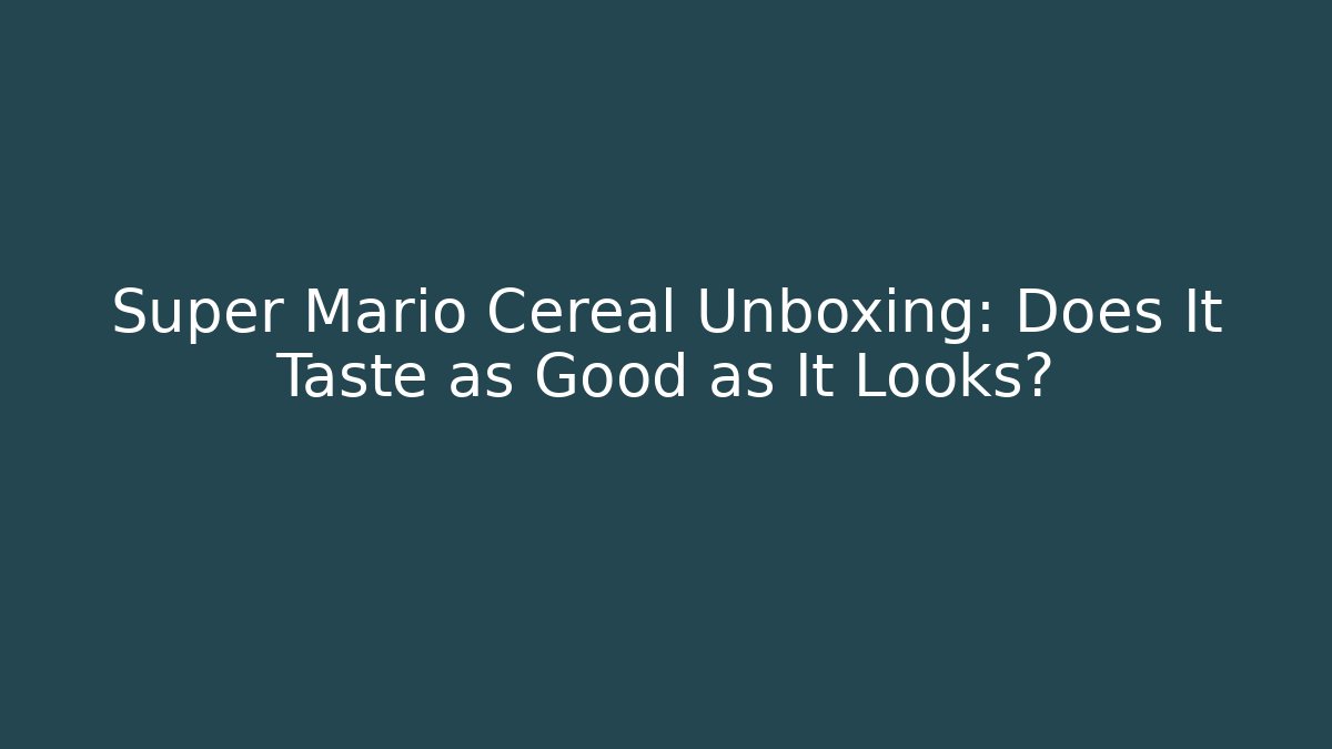 Super Mario Cereal Unboxing: Does It Taste as Good as It Looks?
