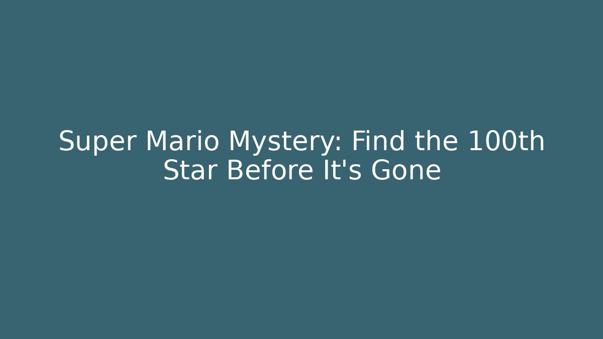 Super Mario Mystery: Find the 100th Star Before It's Gone