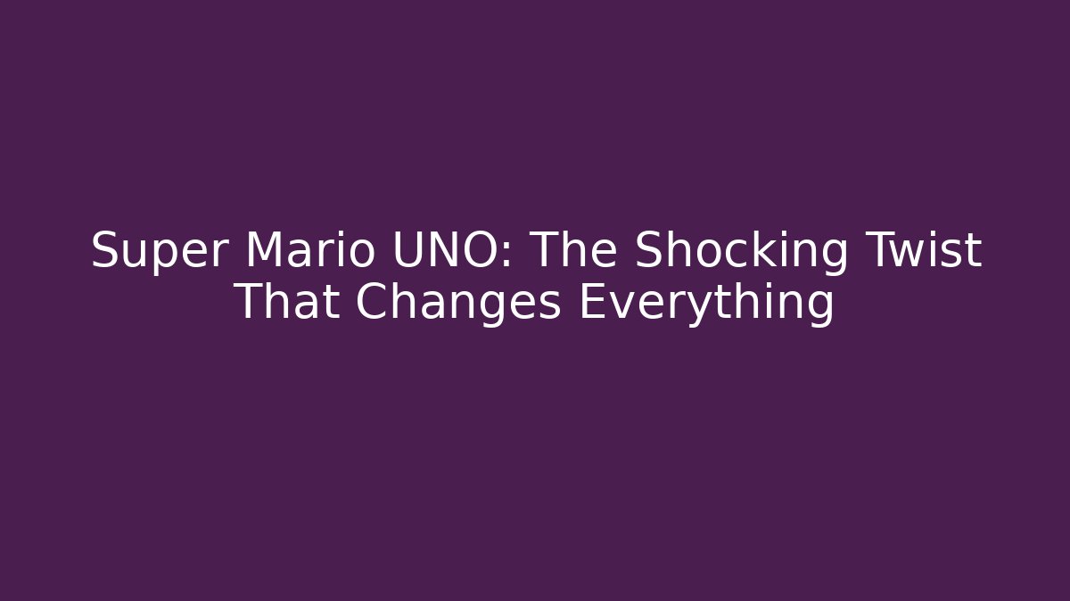Super Mario UNO: The Shocking Twist That Changes Everything - Critter Realm