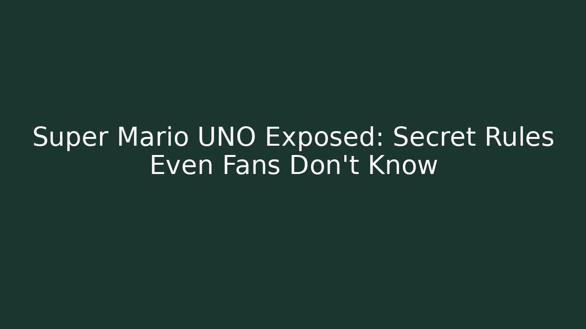 Super Mario UNO Exposed: Secret Rules Even Fans Don't Know