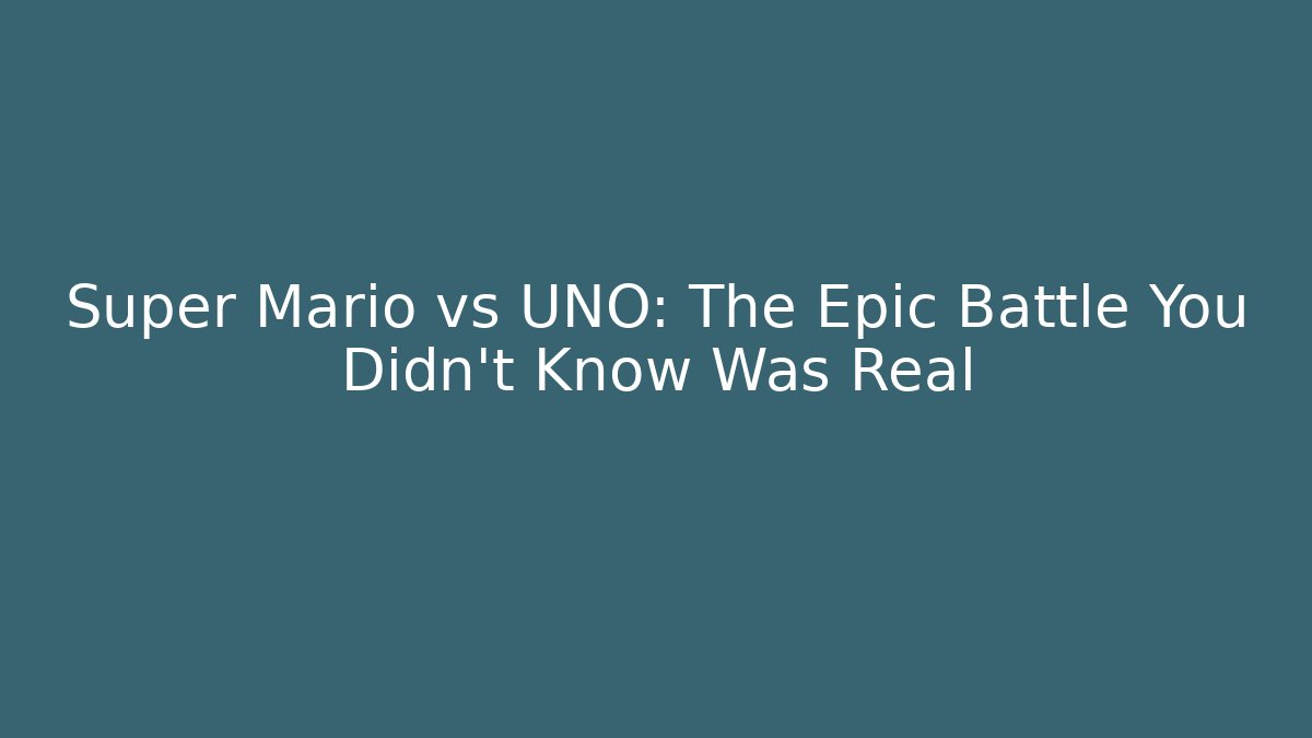 Super Mario vs UNO: The Epic Battle You Didn't Know Was Real