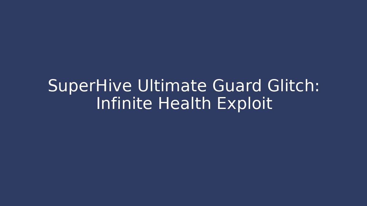 SuperHive Ultimate Guard Glitch: Infinite Health Exploit - Critter Realm