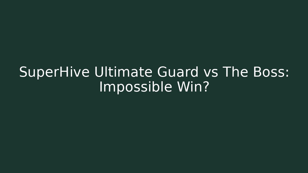 SuperHive Ultimate Guard vs The Boss: Impossible Win?