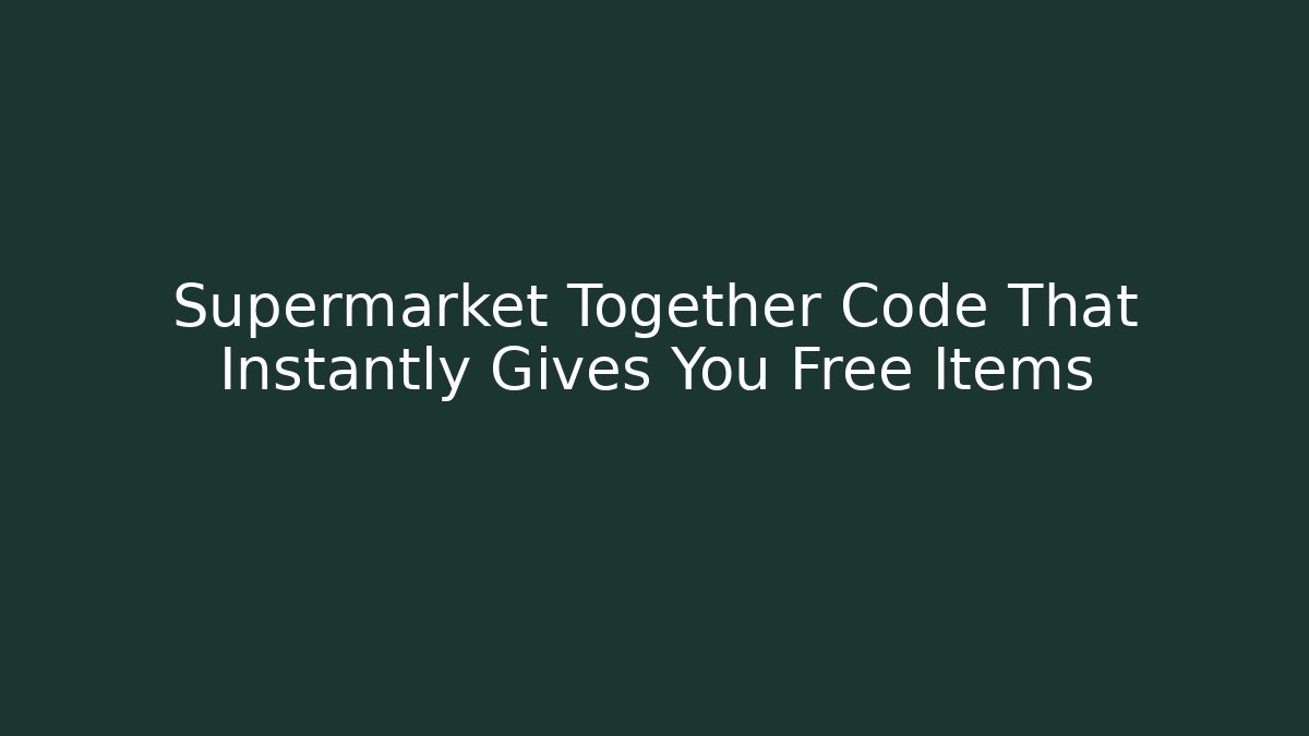 Supermarket Together Code That Instantly Gives You Free Items - Critter Realm
