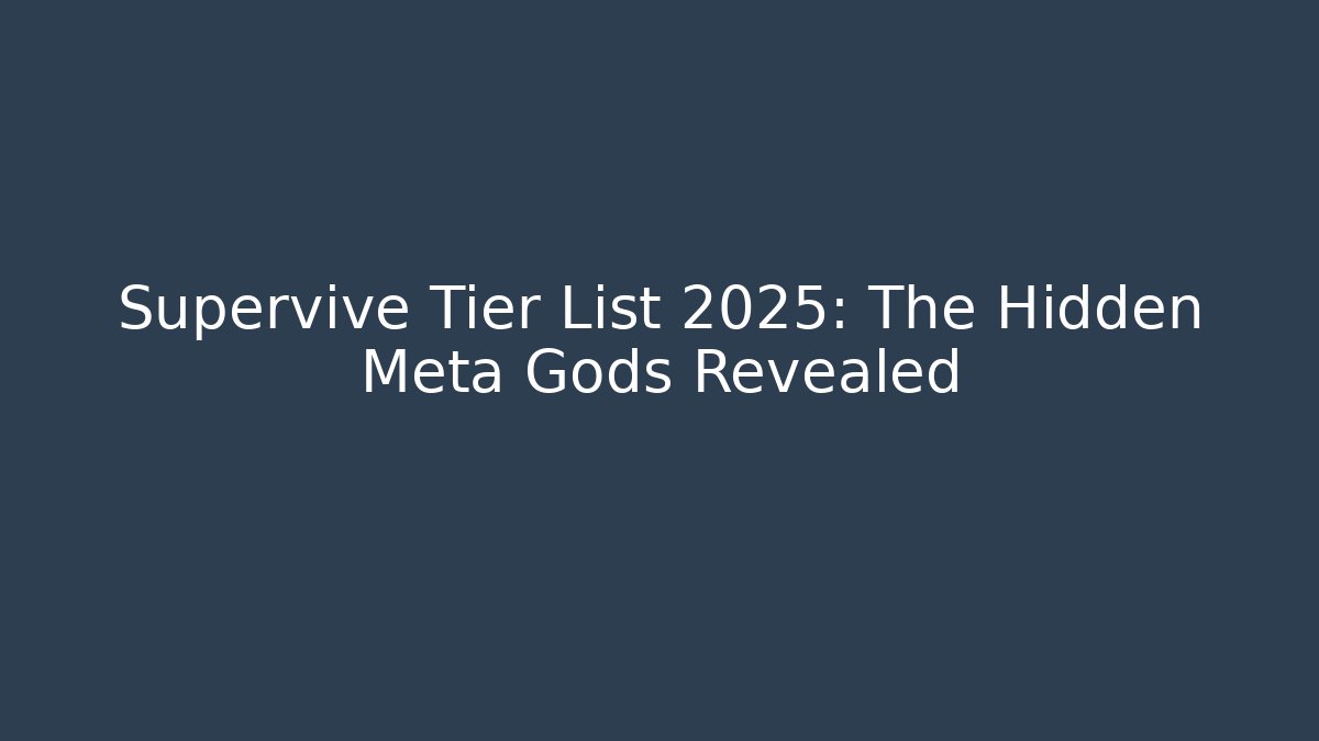 Supervive Tier List 2025: The Hidden Meta Gods Revealed - Critter Realm