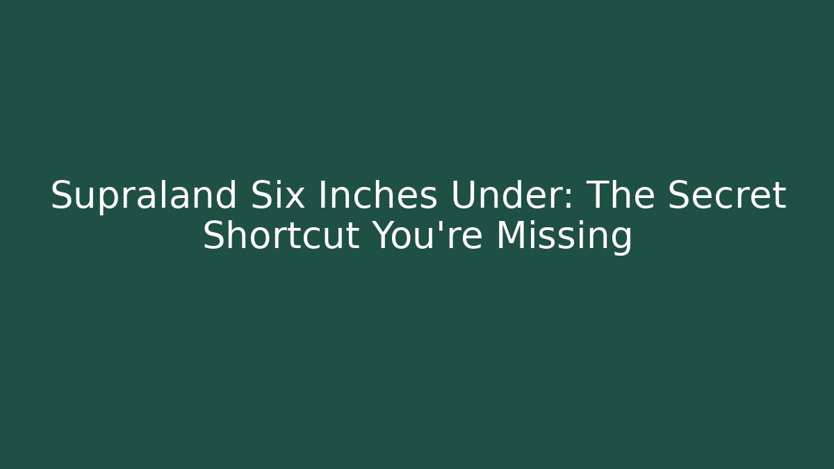 Supraland Six Inches Under: The Secret Shortcut You’re Missing