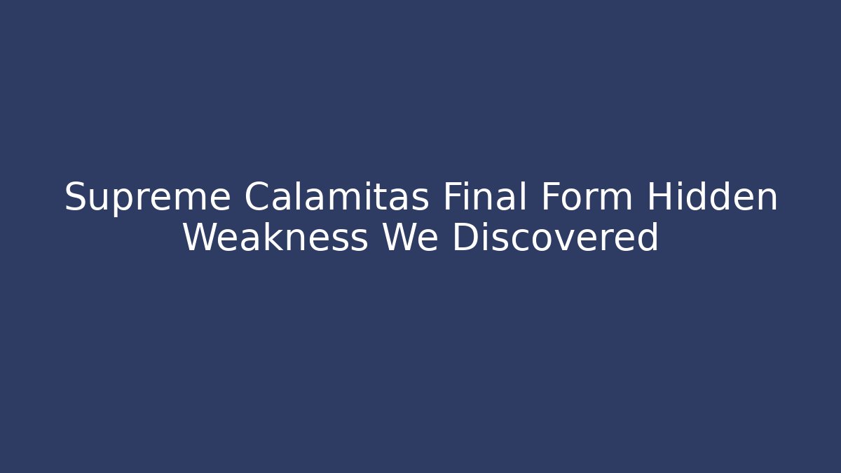 Supreme Calamitas Final Form Hidden Weakness We Discovered - Critter Realm
