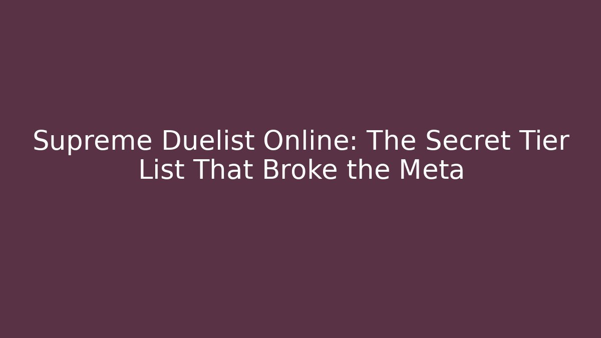 Supreme Duelist Online: The Secret Tier List That Broke the Meta