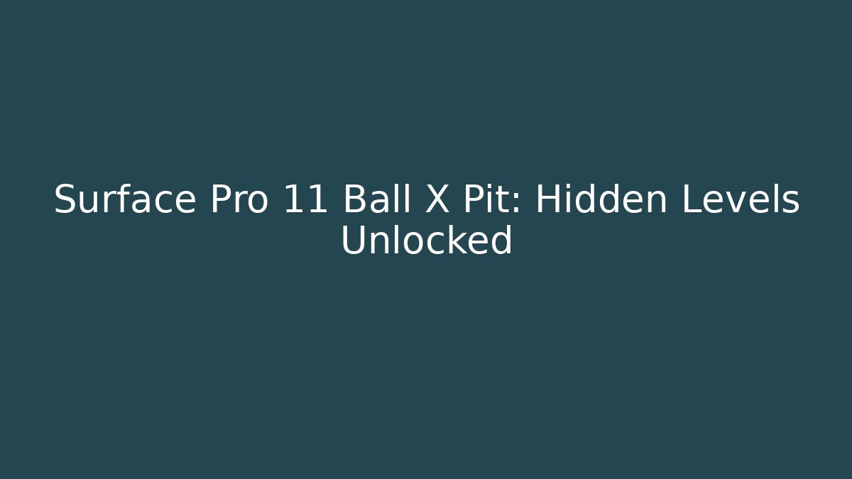 Surface Pro 11 Ball X Pit: Hidden Levels Unlocked - Critter Realm