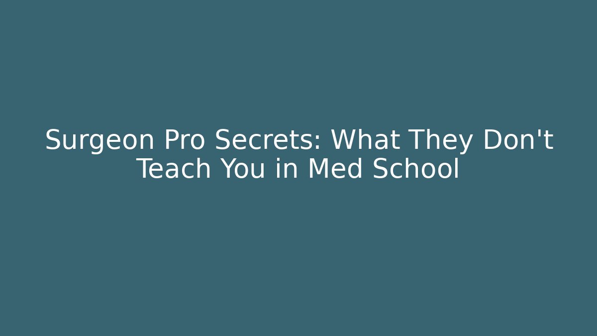 Surgeon Pro Secrets: What They Don't Teach You in Med School