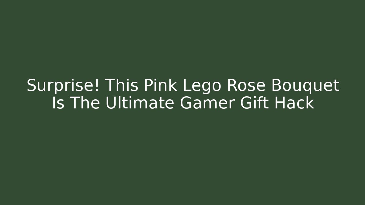 Surprise! This Pink Lego Rose Bouquet Is The Ultimate Gamer Gift Hack