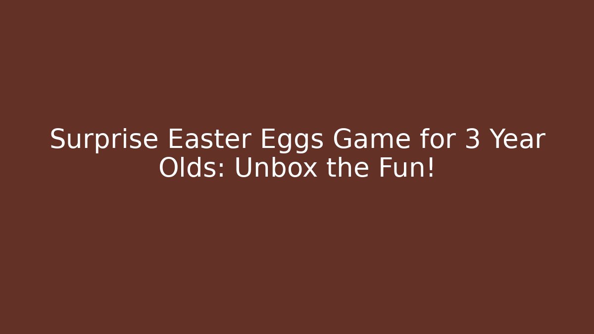Surprise Easter Eggs Game for 3 Year Olds: Unbox the Fun! - Critter Realm
