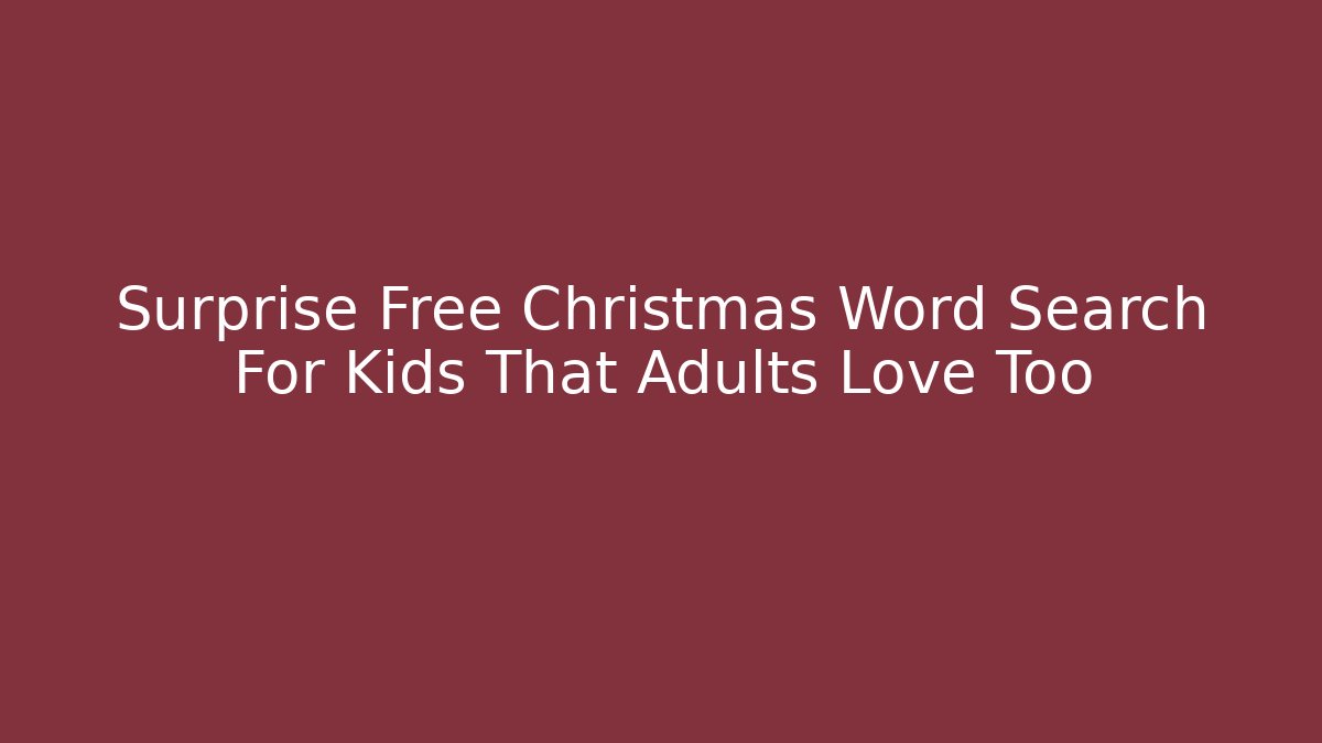 Surprise Free Christmas Word Search For Kids That Adults Love Too