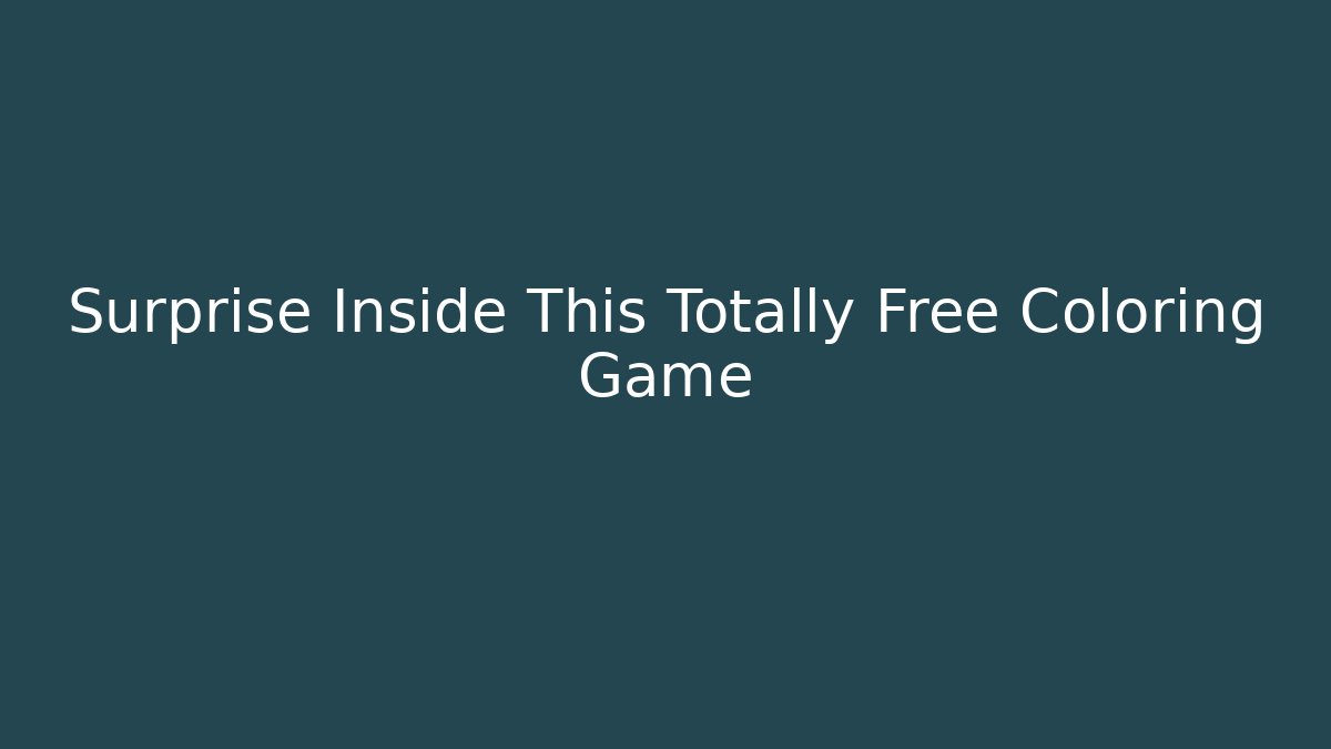 Surprise Inside This Totally Free Coloring Game