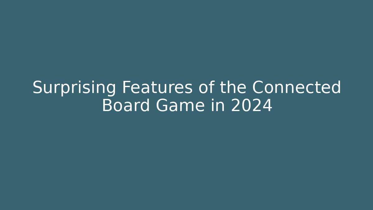 Surprising Features of the Connected Board Game in 2024