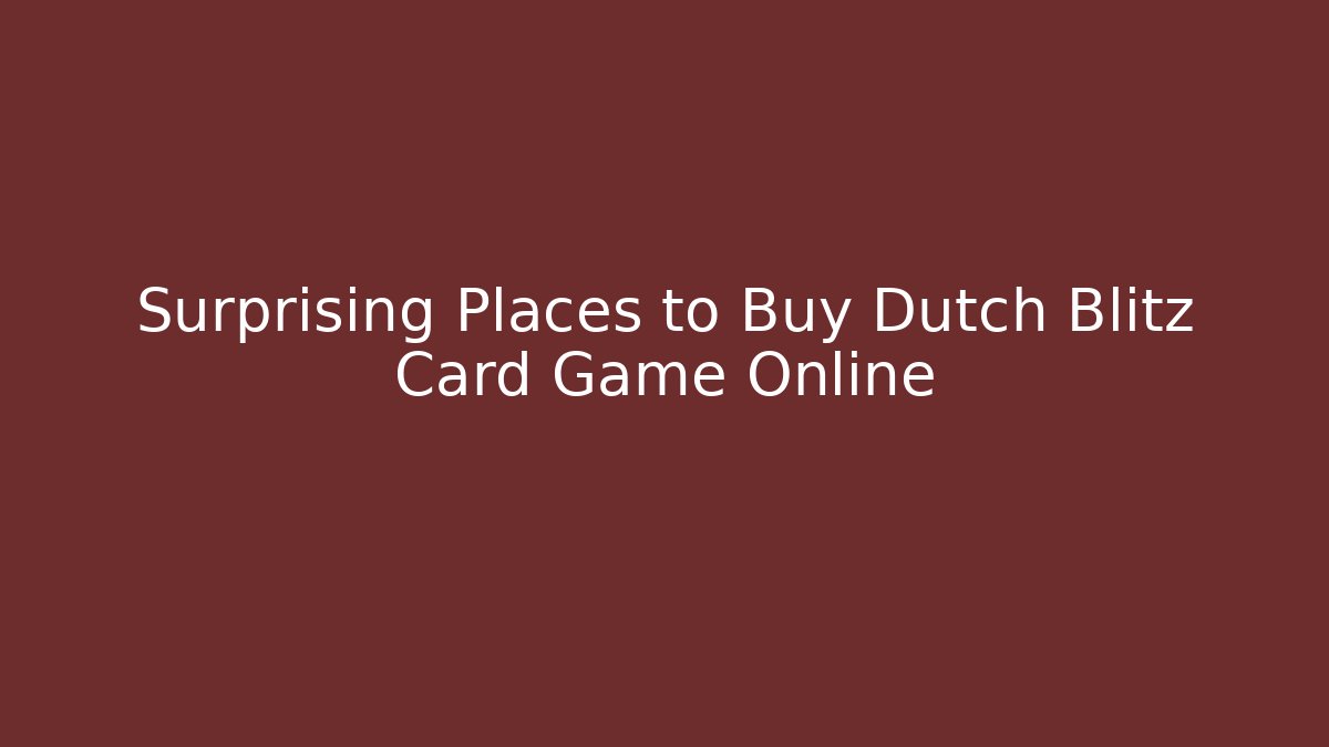 Surprising Places to Buy Dutch Blitz Card Game Online