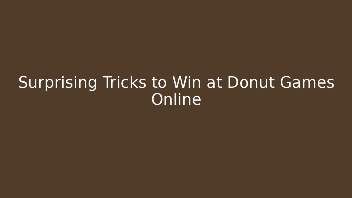 Surprising Tricks to Win at Donut Games Online