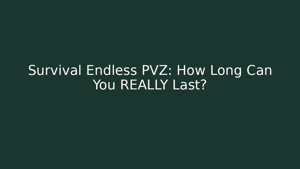 Survival Endless PVZ: How Long Can You REALLY Last?