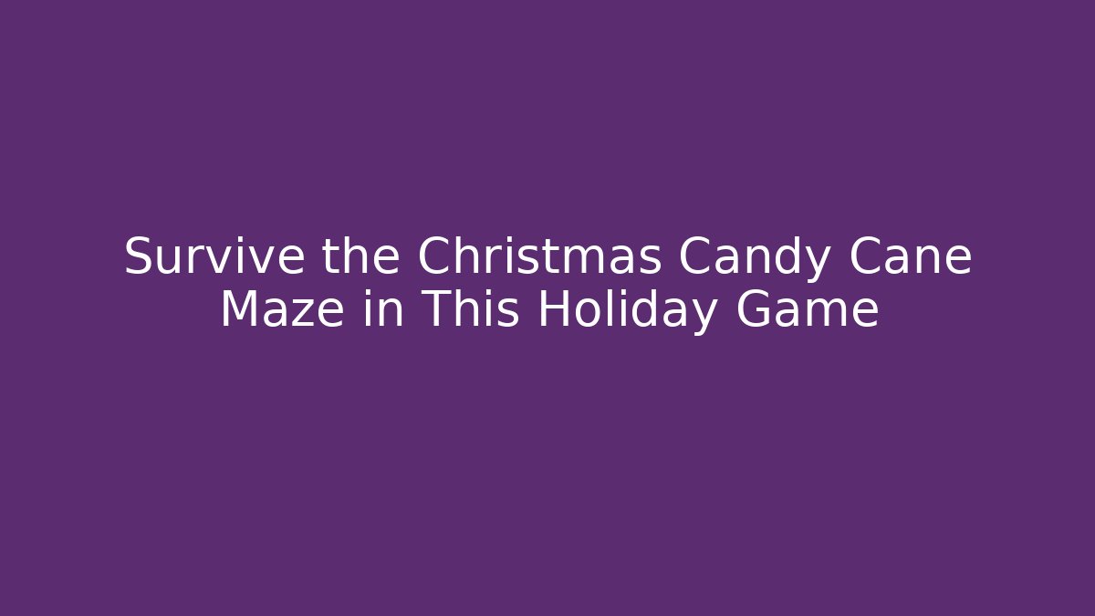 Survive the Christmas Candy Cane Maze in This Holiday Game