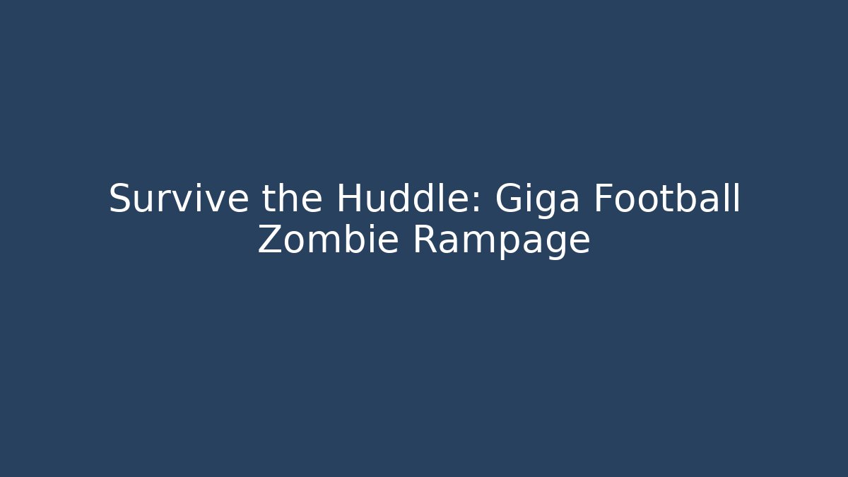 Survive the Huddle: Giga Football Zombie Rampage - Critter Realm