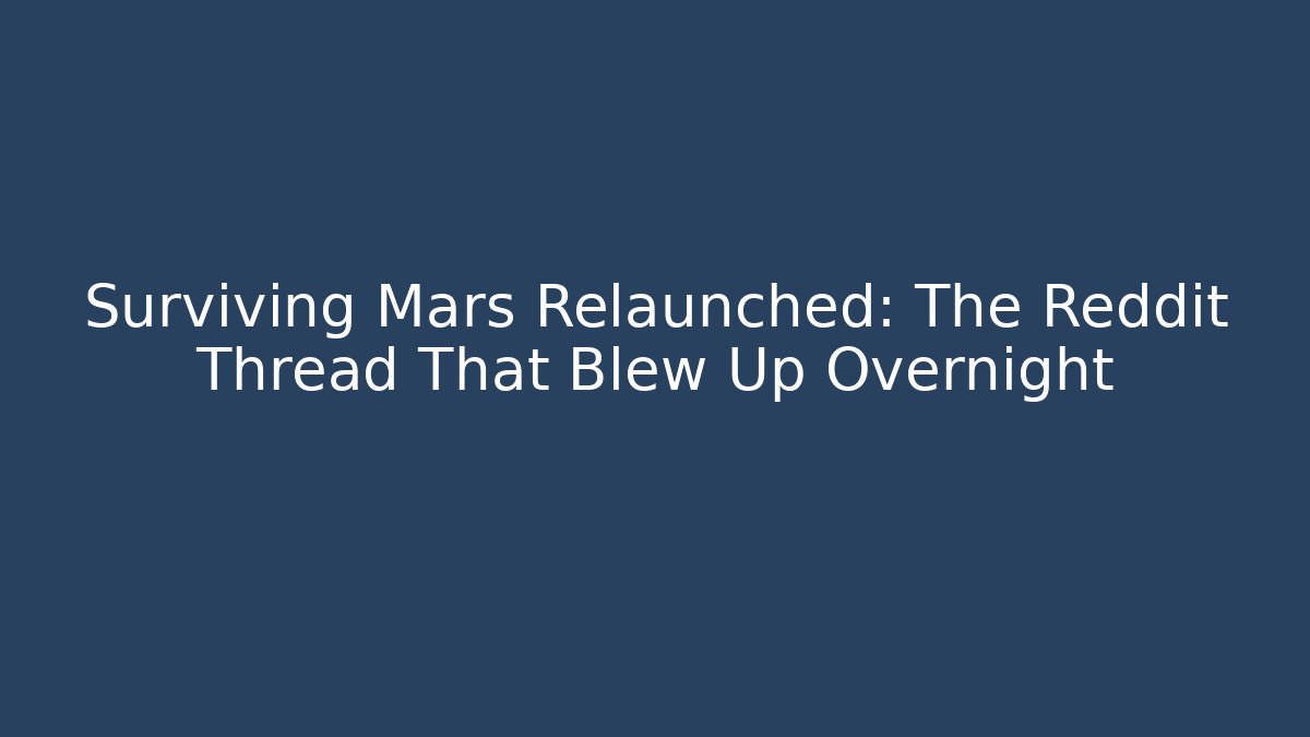 Surviving Mars Relaunched: The Reddit Thread That Blew Up Overnight
