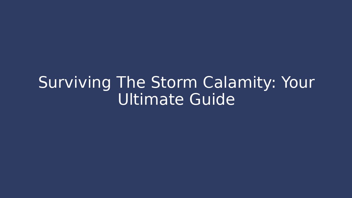 Surviving The Storm Calamity: Your Ultimate Guide - Critter Realm