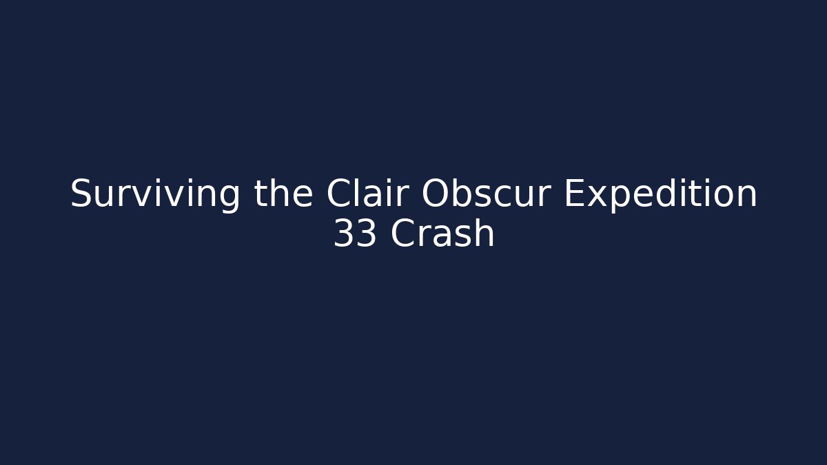 Surviving the Clair Obscur Expedition 33 Crash