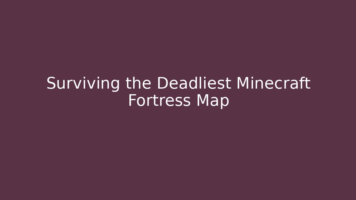 Surviving the Deadliest Minecraft Fortress Map