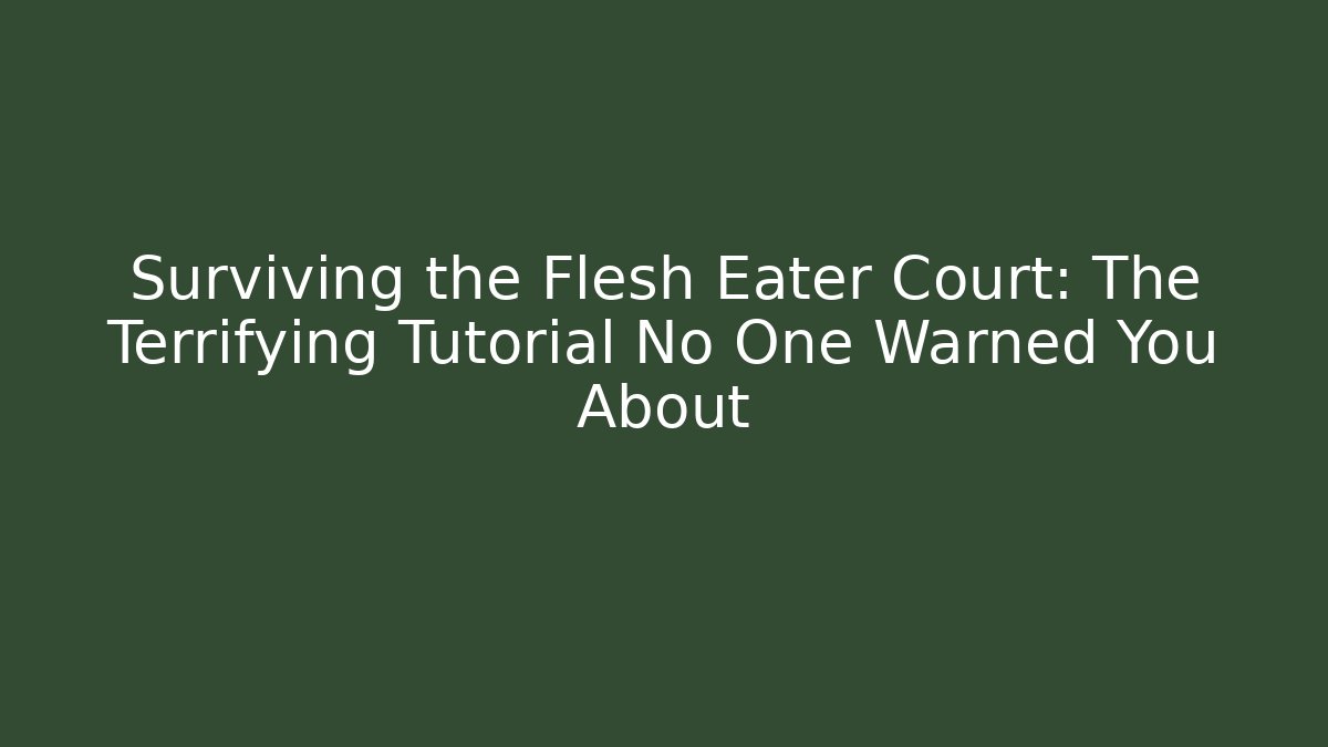Surviving the Flesh Eater Court: The Terrifying Tutorial No One Warned You About - Critter Realm