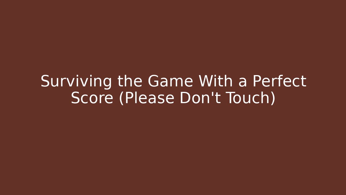 Surviving the Game With a Perfect Score (Please Don't Touch) - Critter Realm