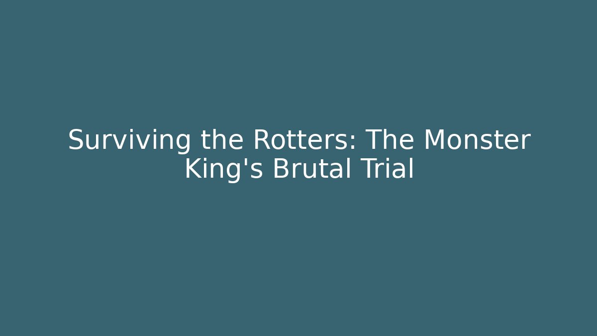 Surviving the Rotters: The Monster King's Brutal Trial