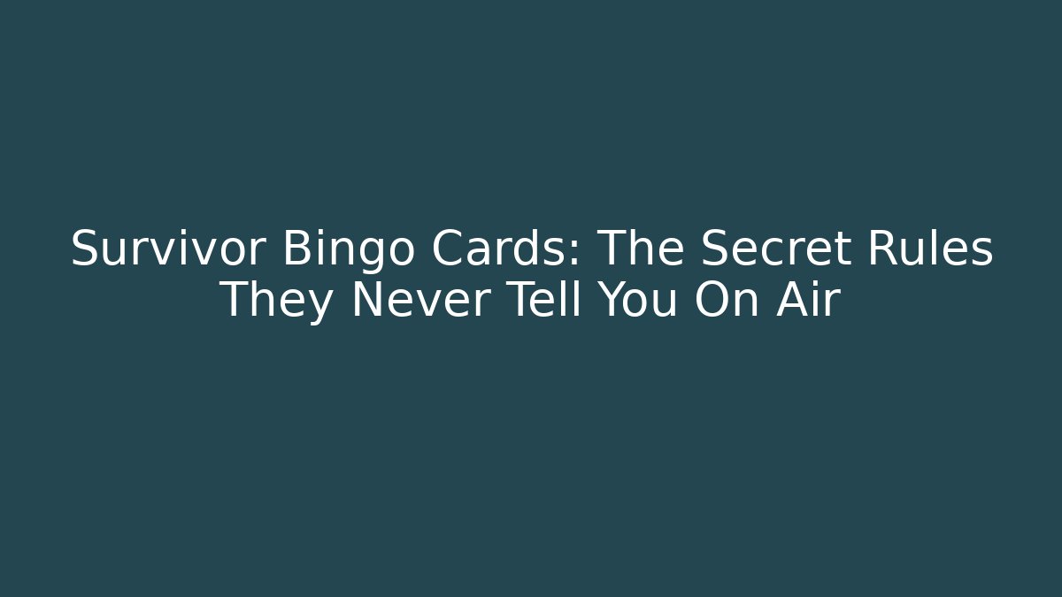 Survivor Bingo Cards: The Secret Rules They Never Tell You On Air