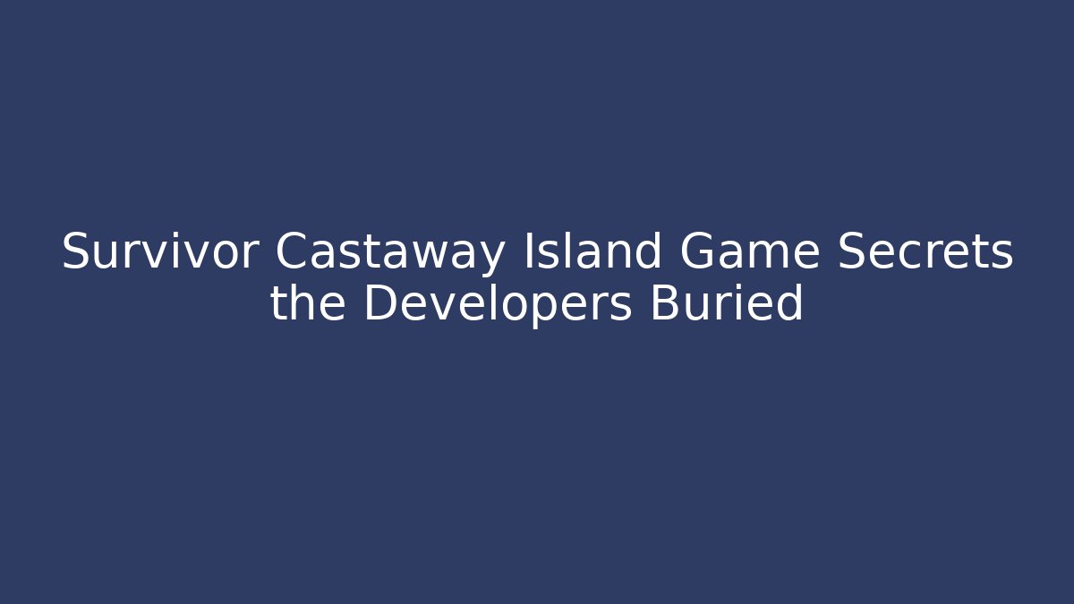 Survivor Castaway Island Game Secrets the Developers Buried