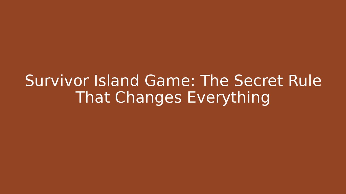 Survivor Island Game: The Secret Rule That Changes Everything