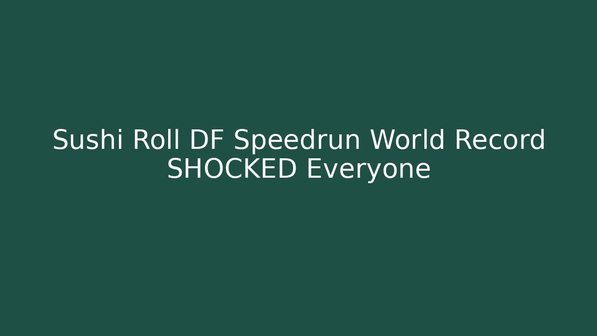 Sushi Roll DF Speedrun World Record SHOCKED Everyone - Critter Realm