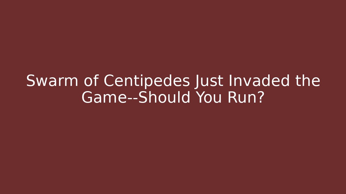 Swarm of Centipedes Just Invaded the Game—Should You Run?