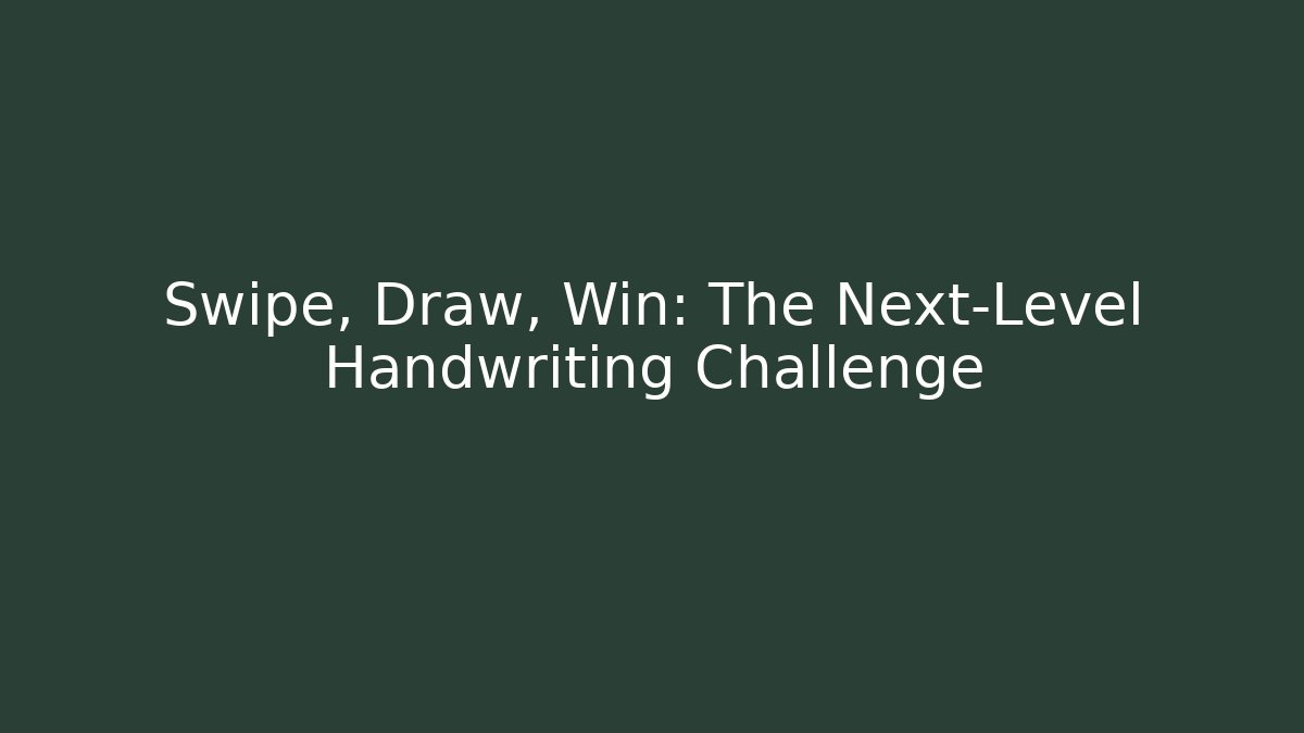Swipe, Draw, Win: The Next-Level Handwriting Challenge
