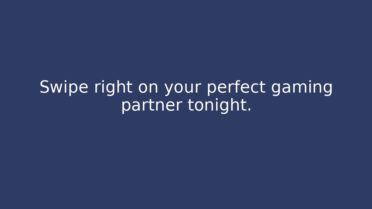 Swipe right on your perfect gaming partner tonight.