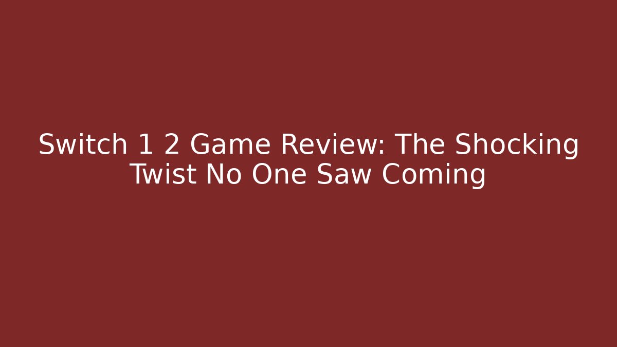 Switch 1 2 Game Review: The Shocking Twist No One Saw Coming