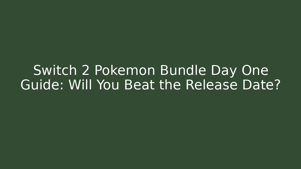 Switch 2 Pokémon Bundle Day One Guide: Will You Beat the Release Date? - Critter Realm