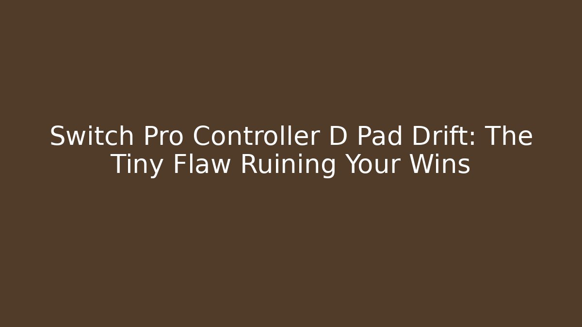 Switch Pro Controller D Pad Drift: The Tiny Flaw Ruining Your Wins - Critter Realm