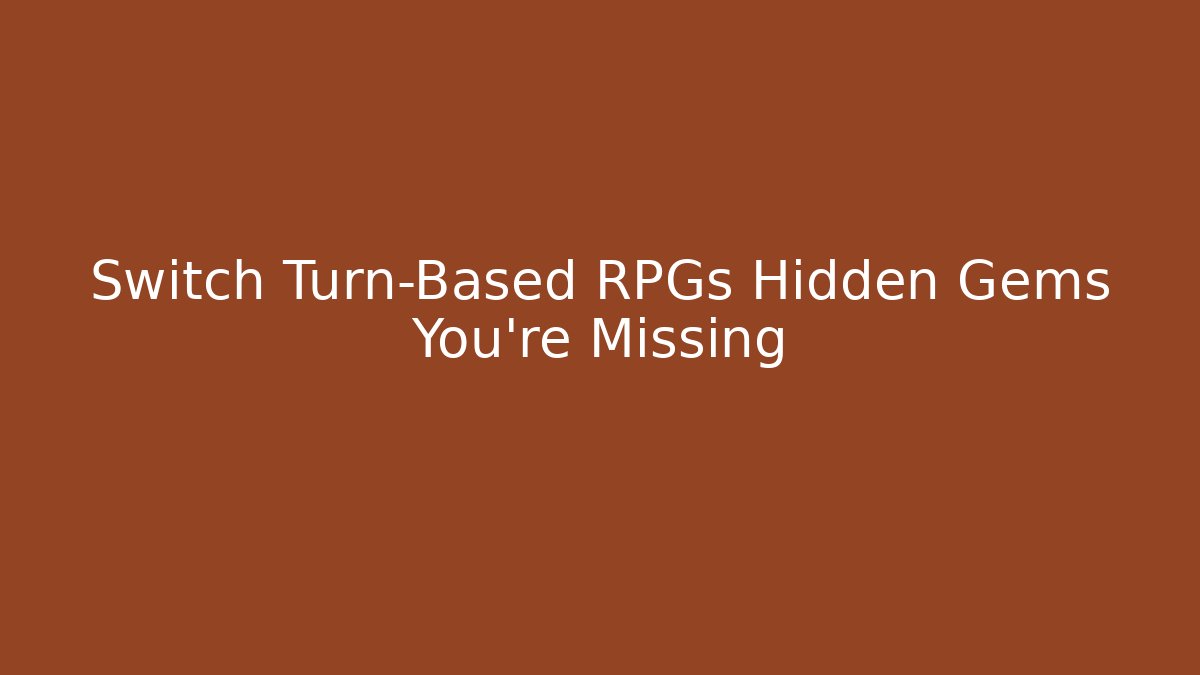 Switch Turn-Based RPGs Hidden Gems You're Missing - Critter Realm