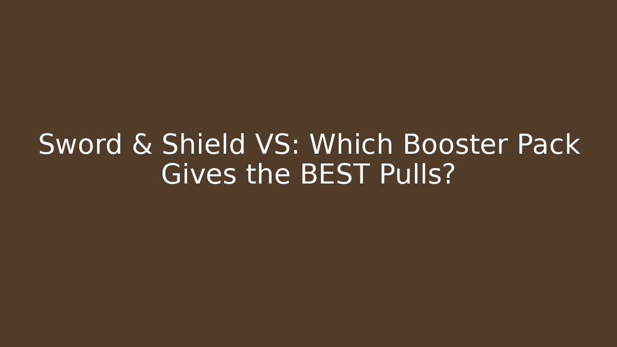 Sword & Shield VS: Which Booster Pack Gives the BEST Pulls? - Critter Realm